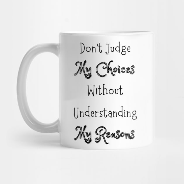 Dont Judge My Choices by Siraj Decors